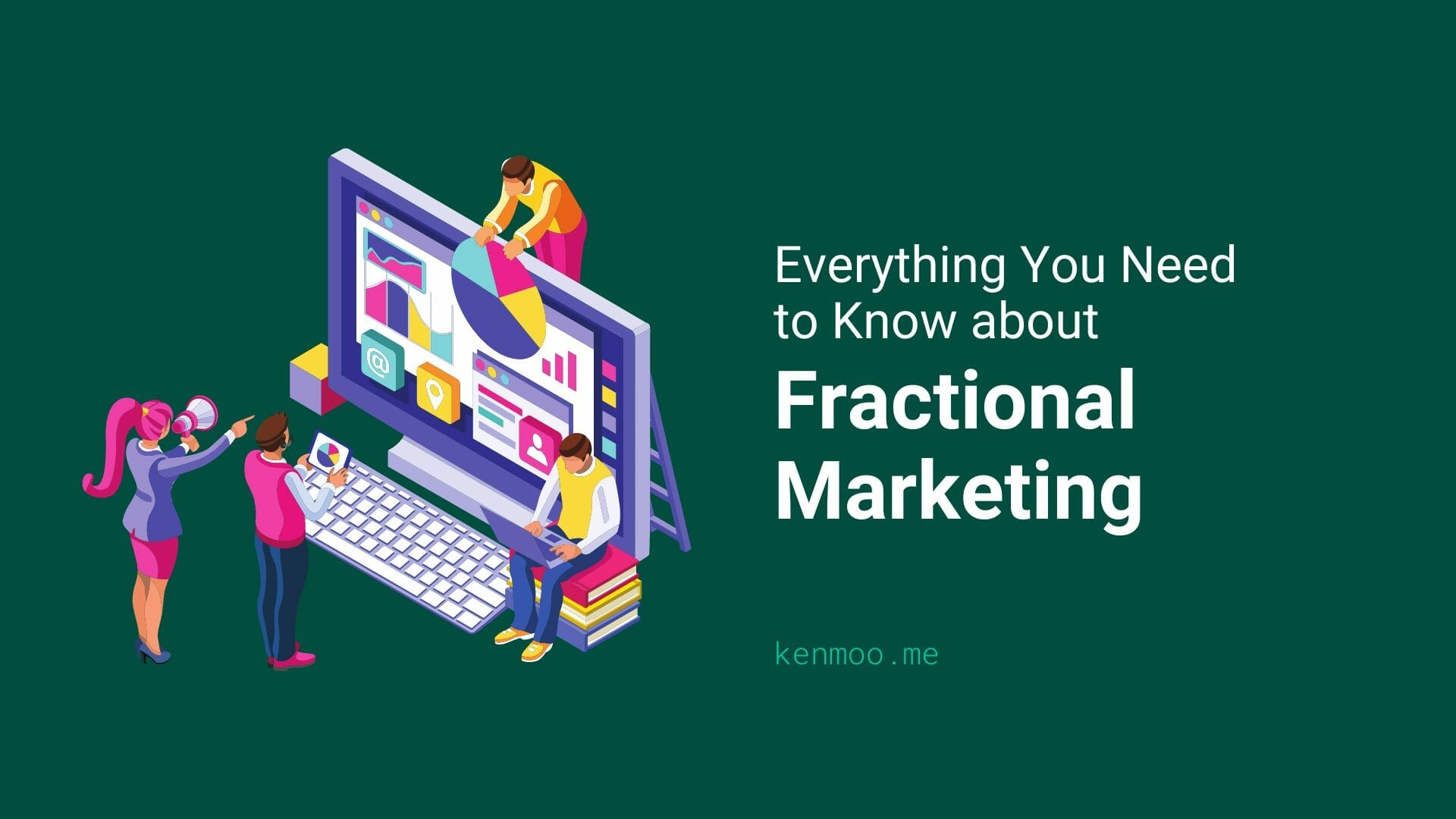 Everything You Need To Know About Fractional Marketing