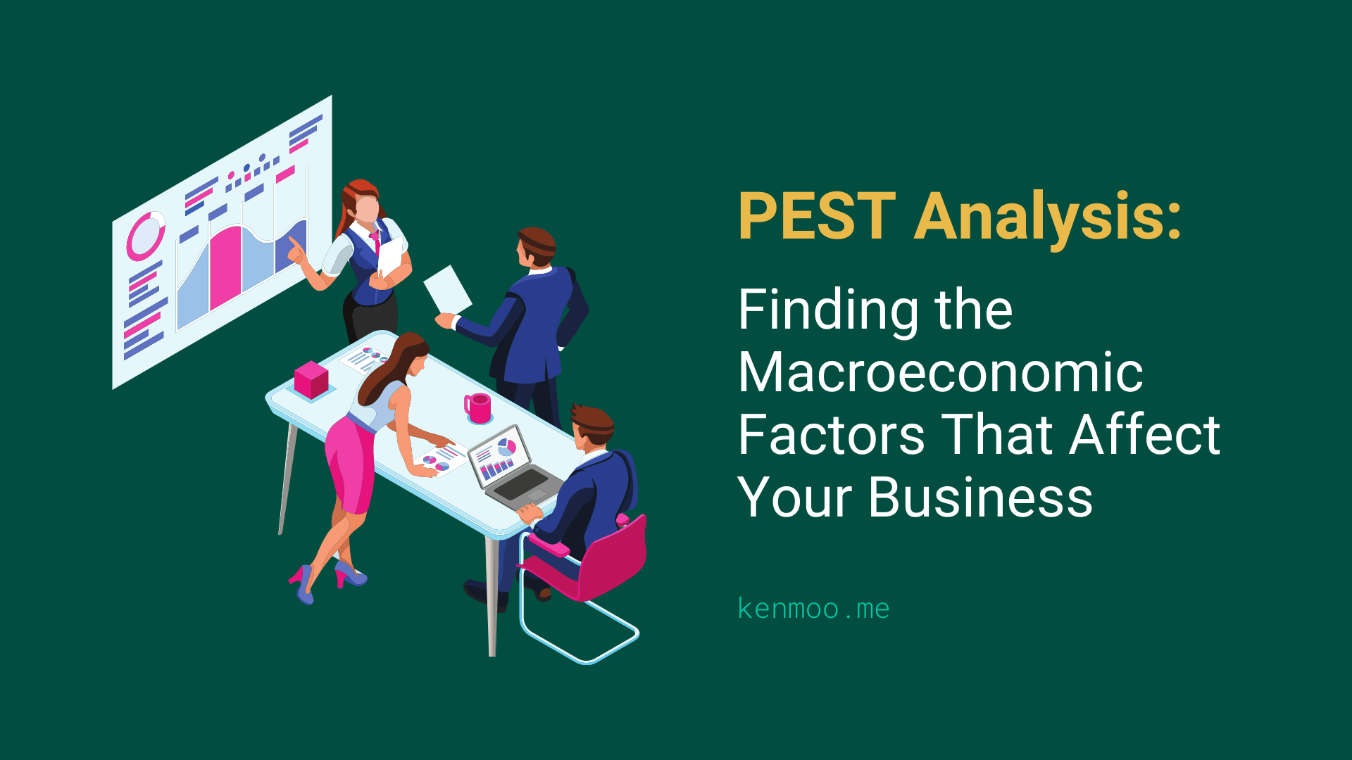 PEST Analysis: Finding the Macroeconomic Factors That Affect Your Business