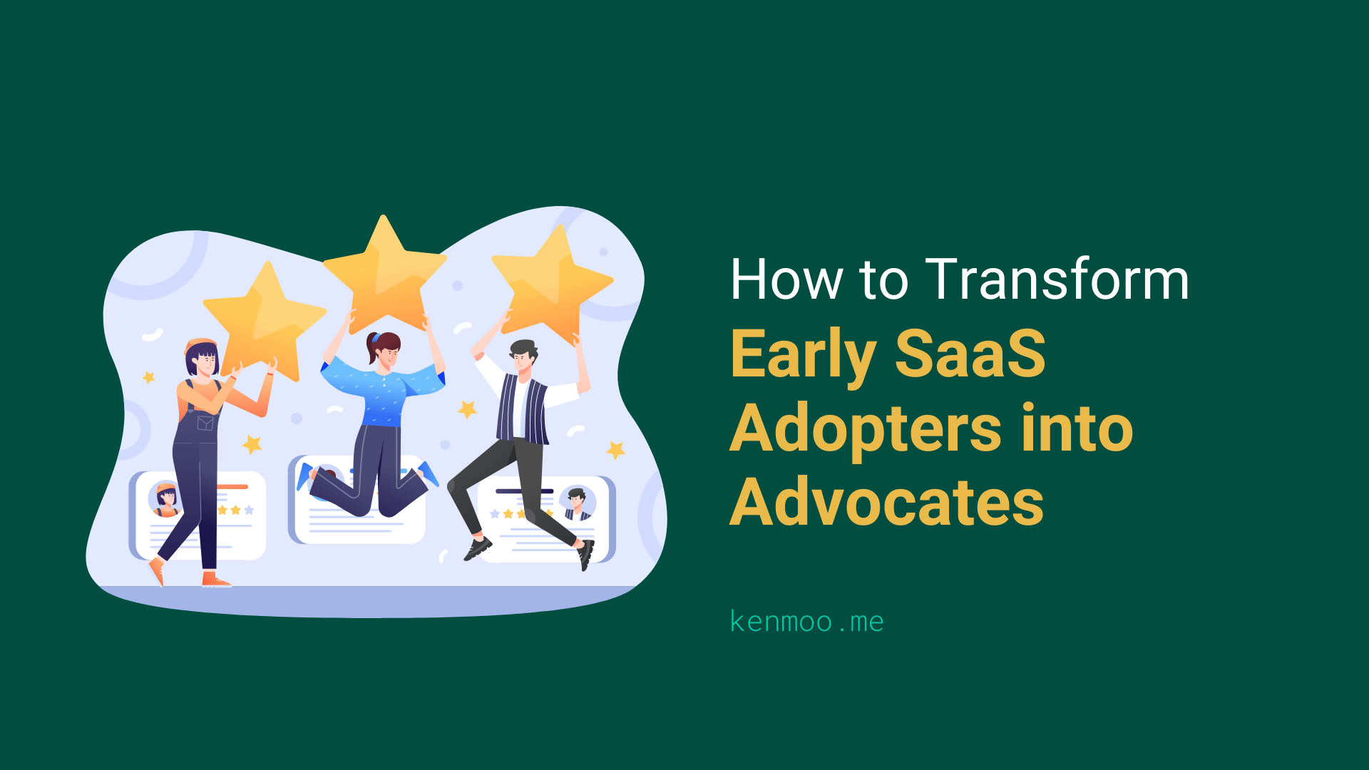 How to Transform Early SaaS Adopters into Advocates