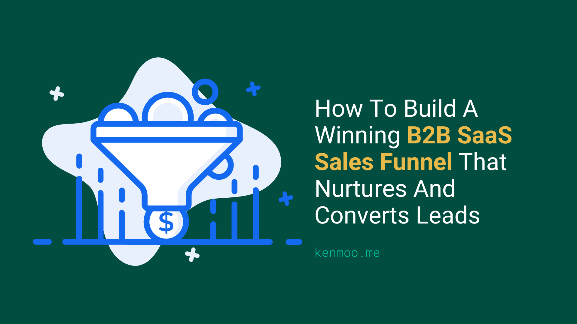 How To Build A Winning B2B SaaS Sales Funnel