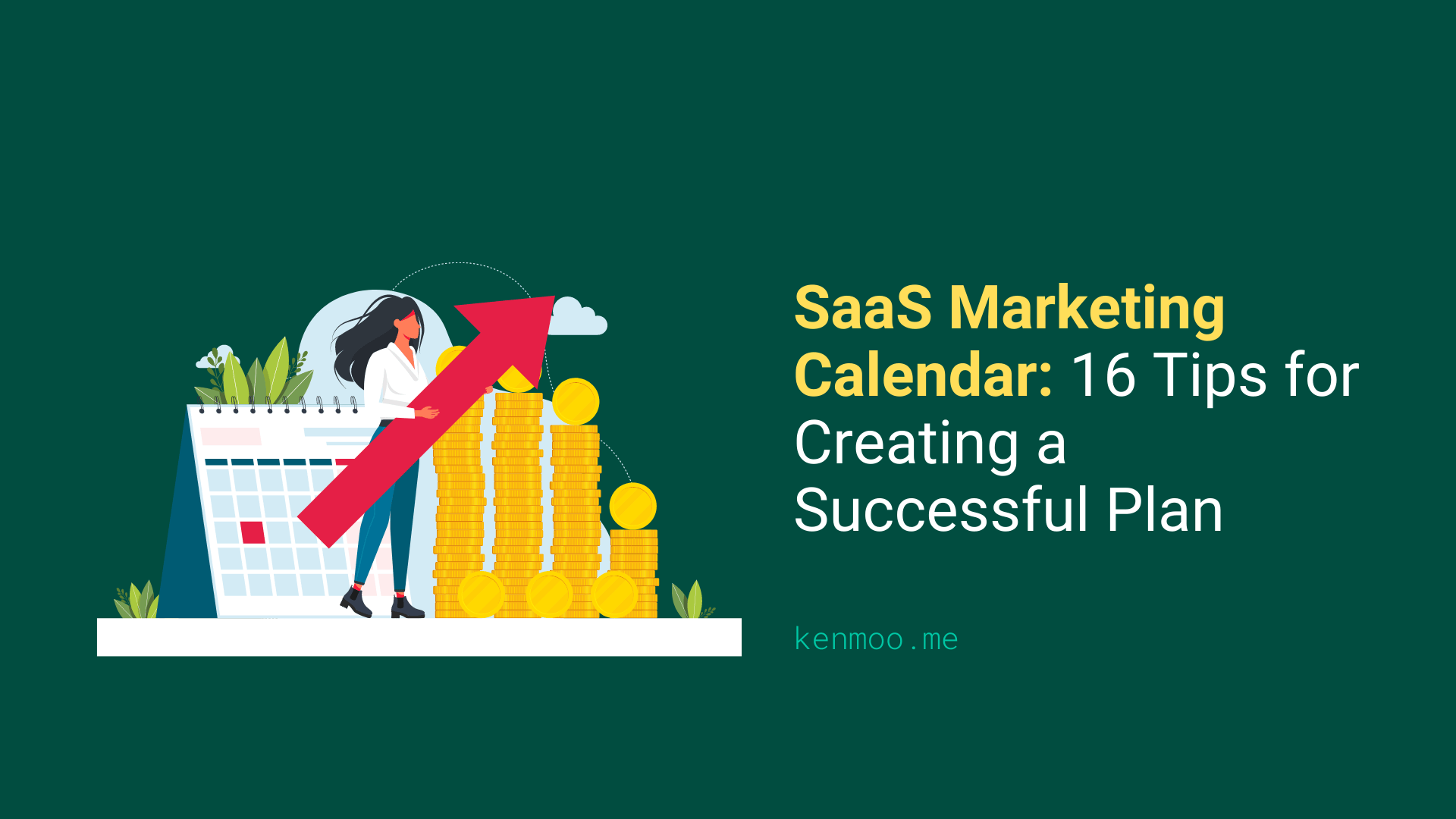 SaaS Marketing Calendar: 16 Tips for Creating a Successful Plan
