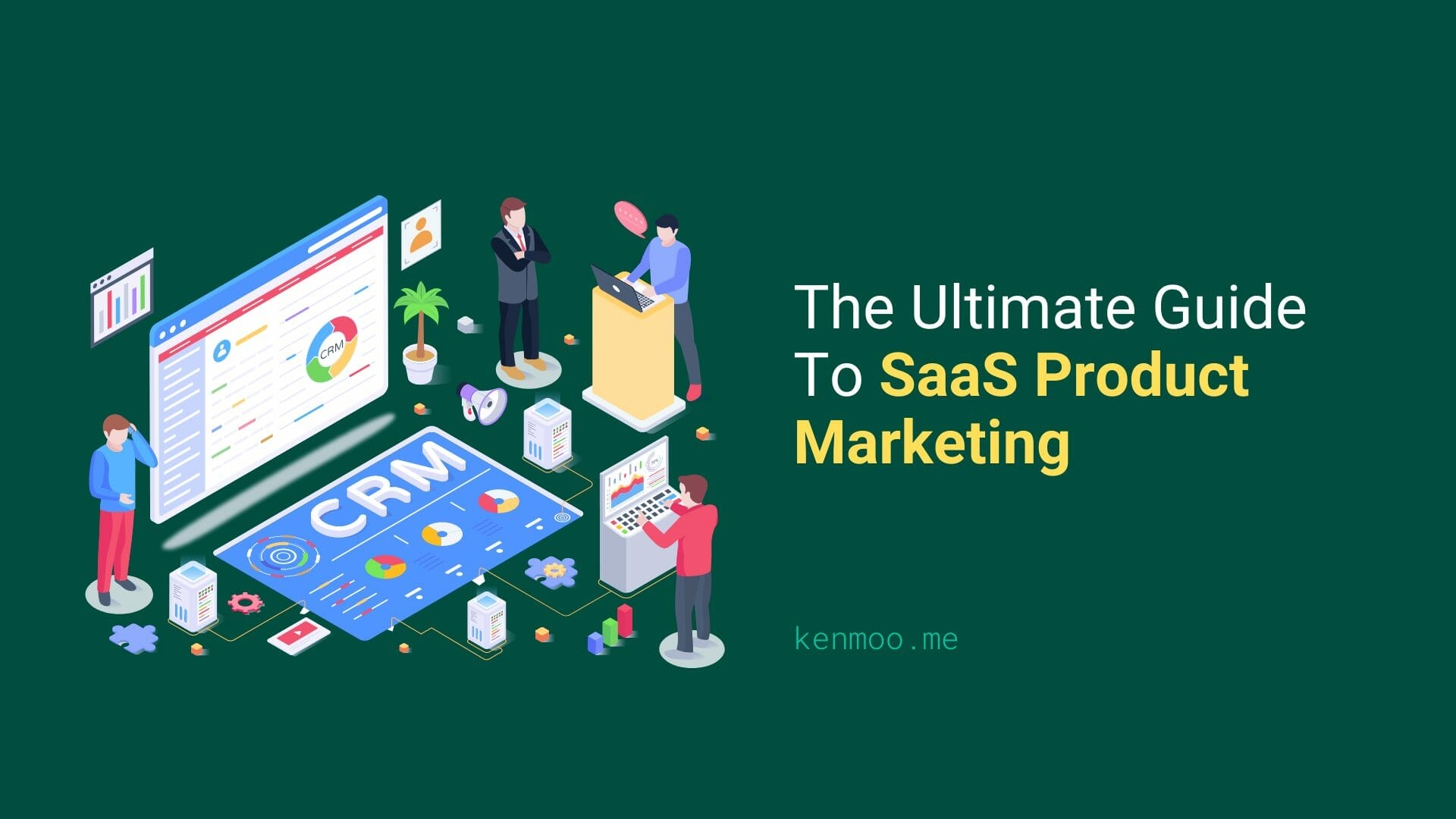 The Ultimate Guide To SaaS Product Marketing