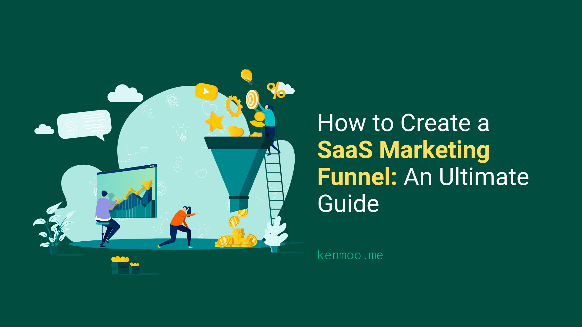 How To Create A SaaS Marketing Funnel: An Ultimate Guide | Kenmoo.me