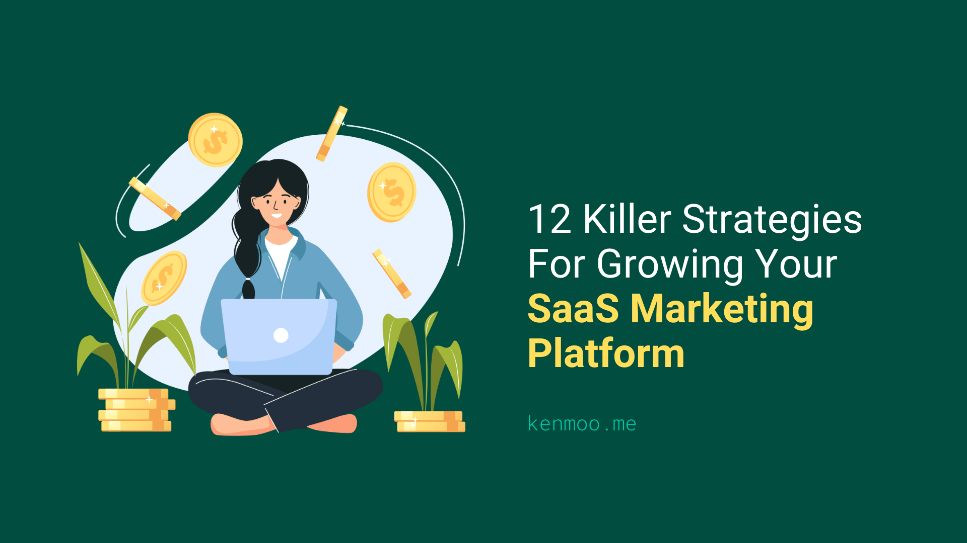 12 Killer Strategies For Growing Your SaaS Marketing Platform