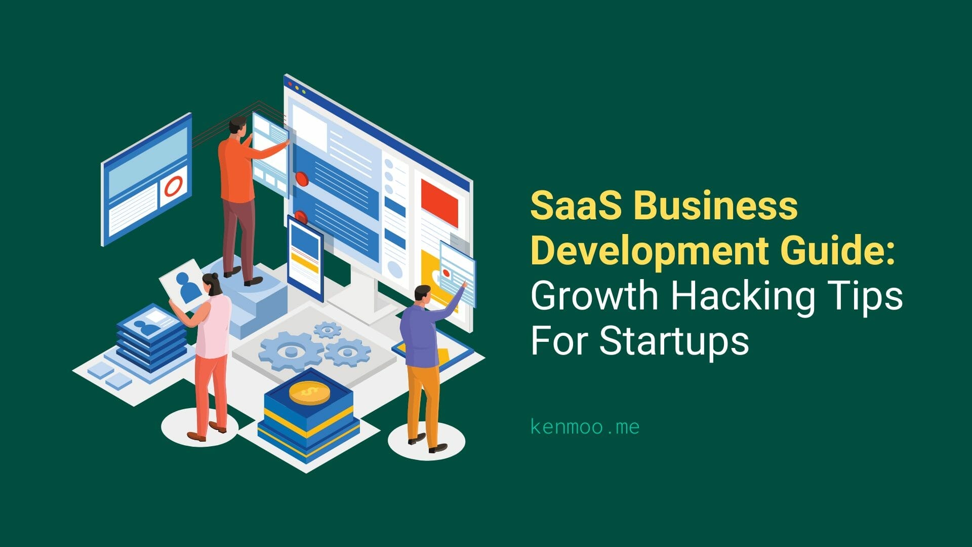 SaaS Business Development Guide: Growth Hacking Tips For Startups