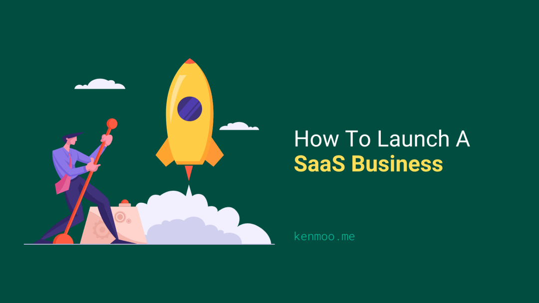 How To Launch A SaaS Business