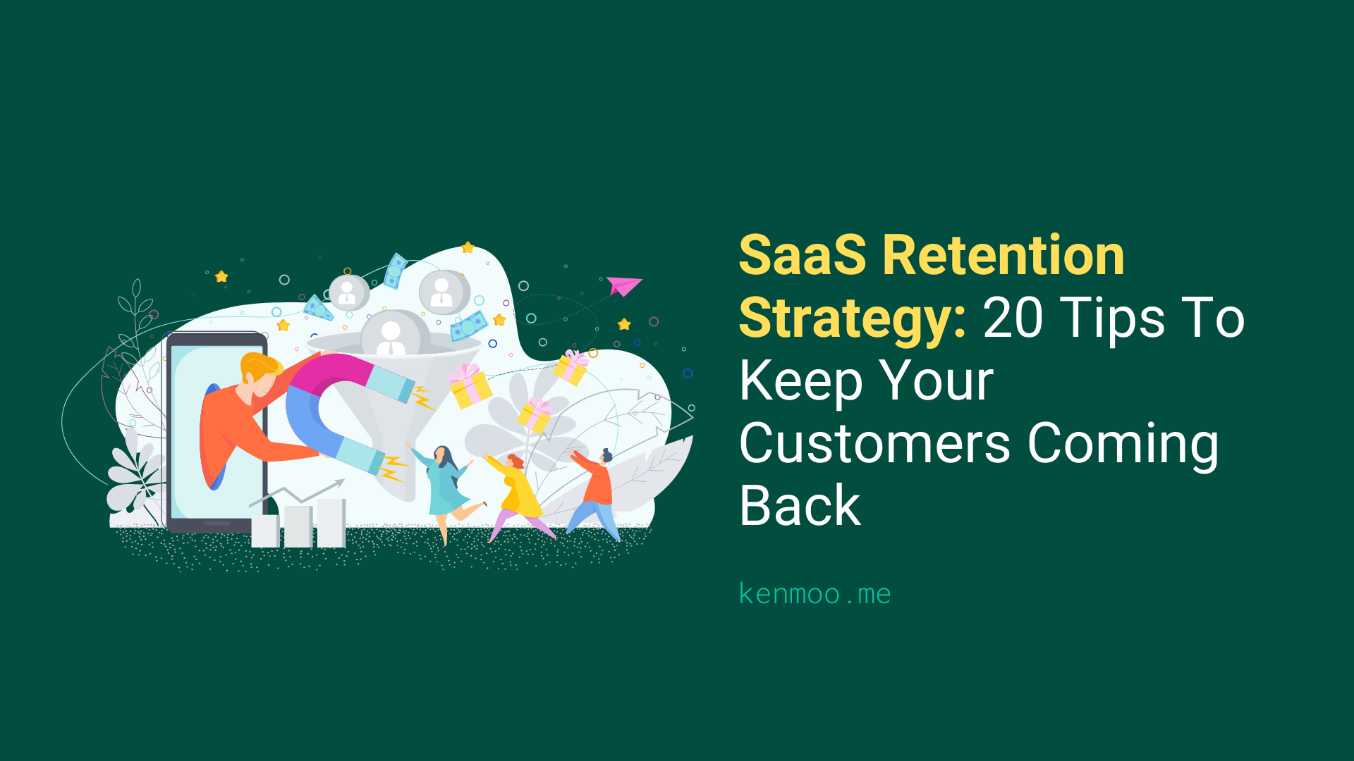 SaaS Retention Strategy: 20 Tips To Keep Your Customers Coming Back