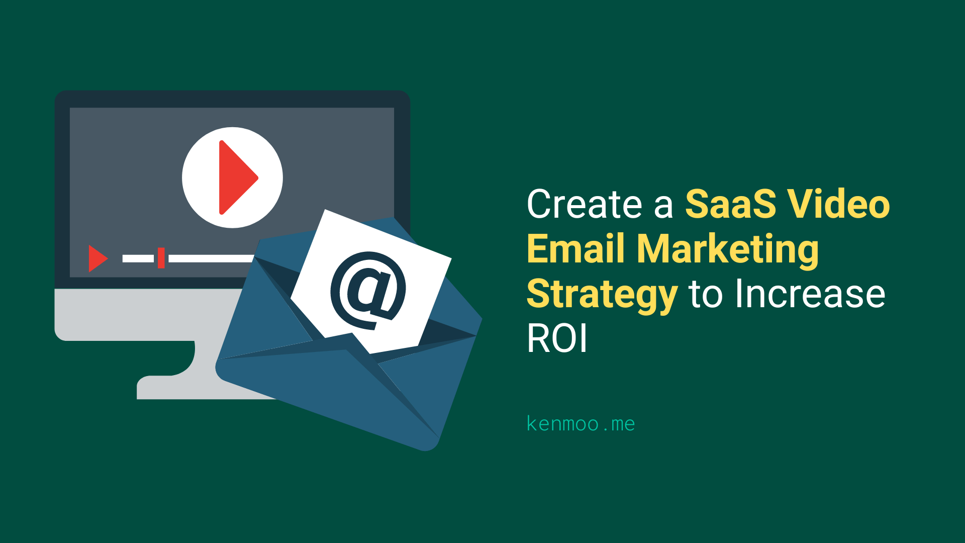 Create a SaaS Video Email Marketing Strategy to Increase ROI