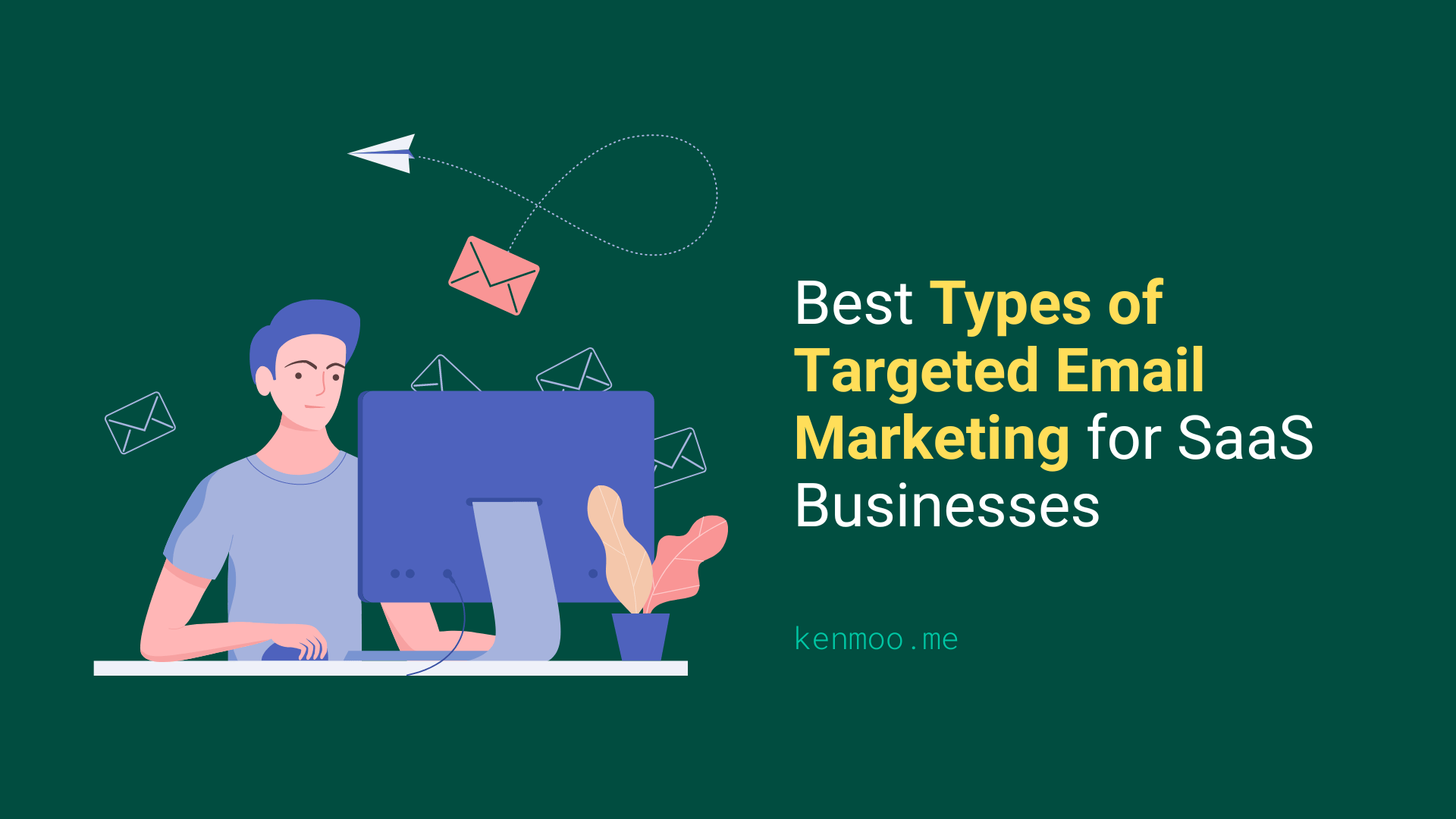 Best Types of Targeted Email Marketing for SaaS Businesses