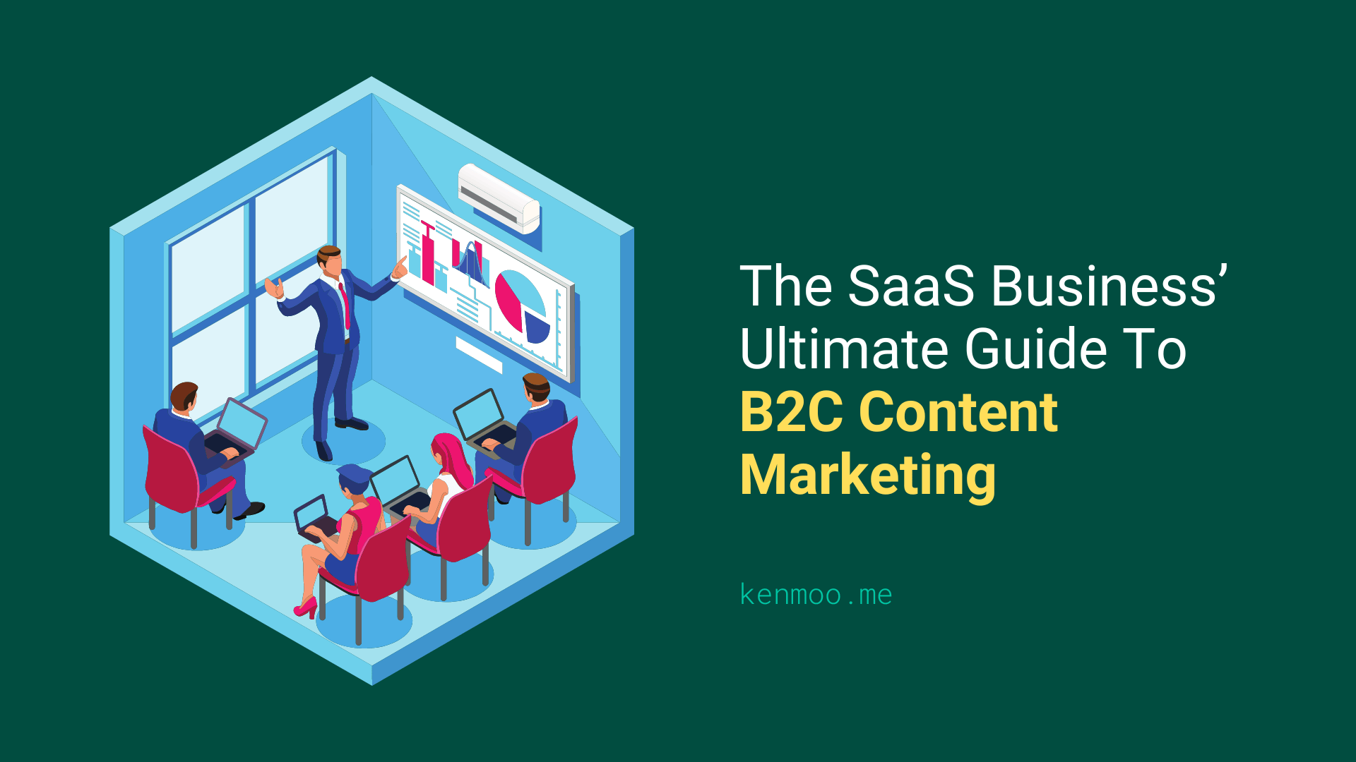 The SaaS Business’ Ultimate Guide To B2C Content Marketing