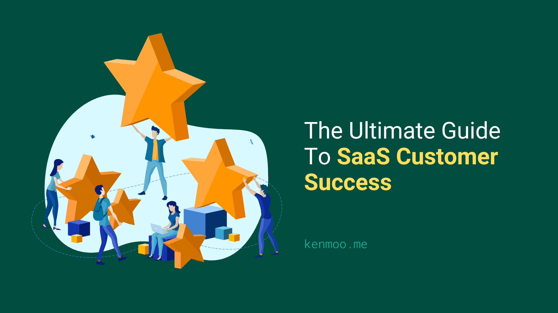 The Ultimate Guide To SaaS Customer Success
