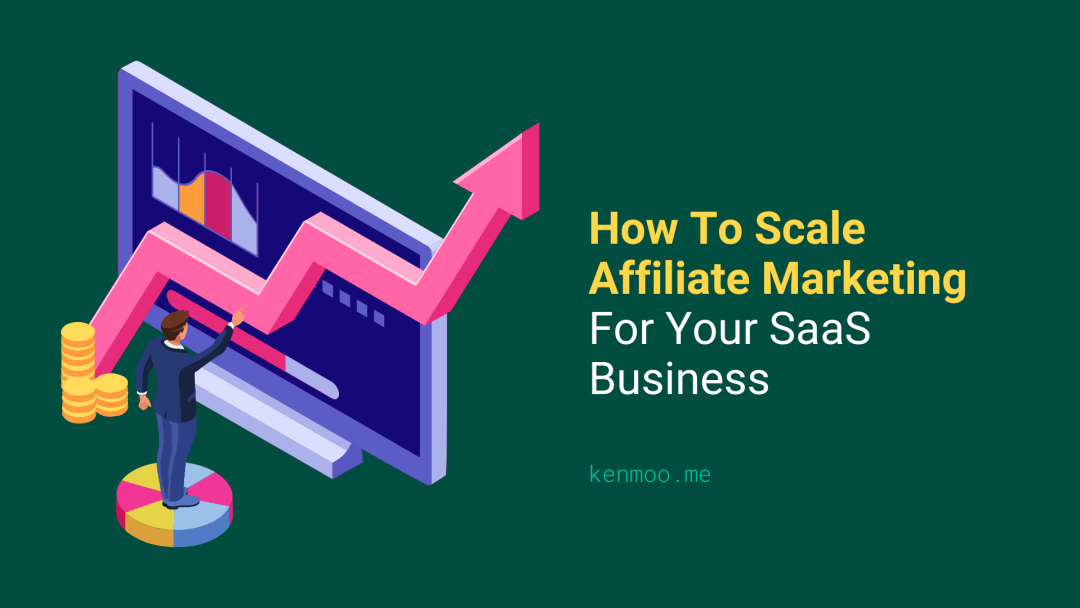 How To Scale Affiliate Marketing For Your SaaS Business