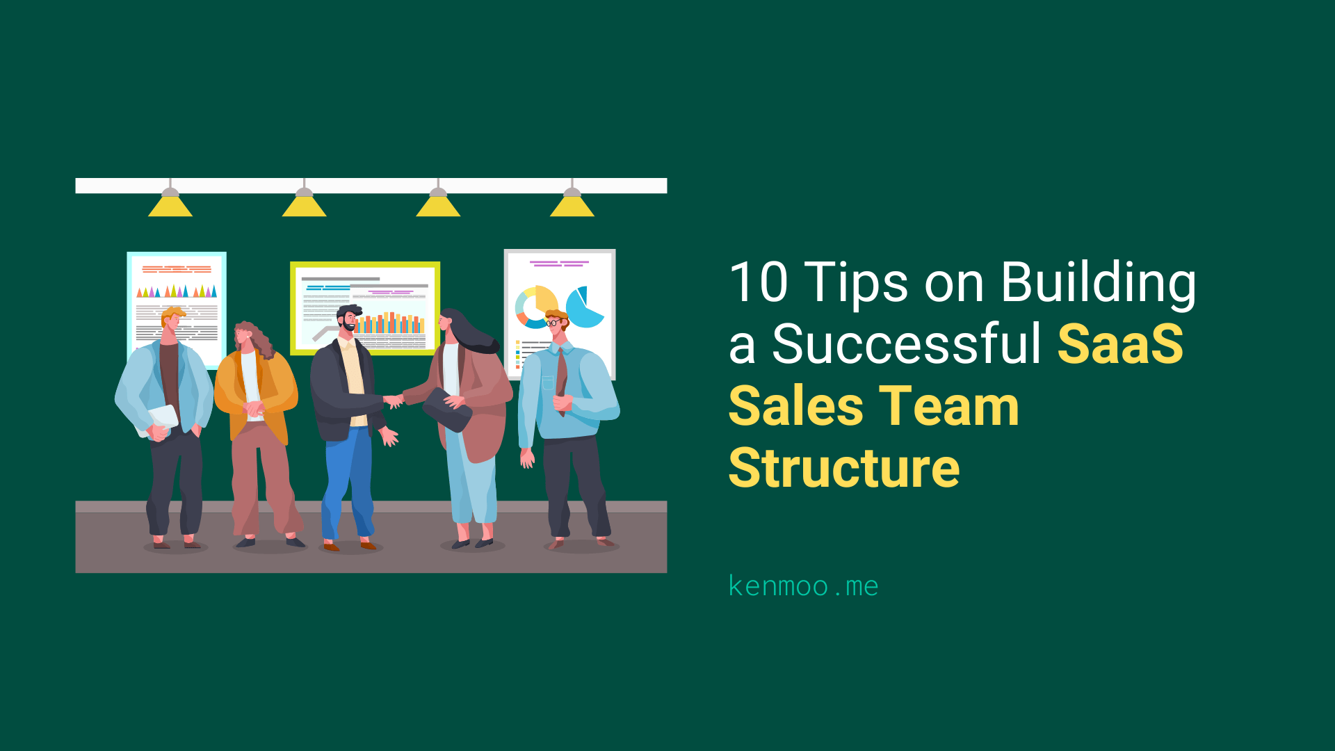 10 Tips on Building a Successful SaaS Sales Team Structure | kenmoo.me