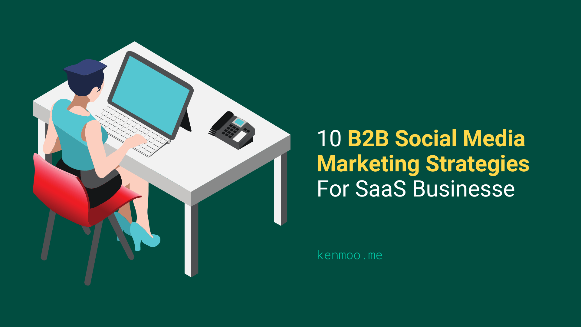 10 B2B Social Media Marketing Strategies For SaaS Businesses