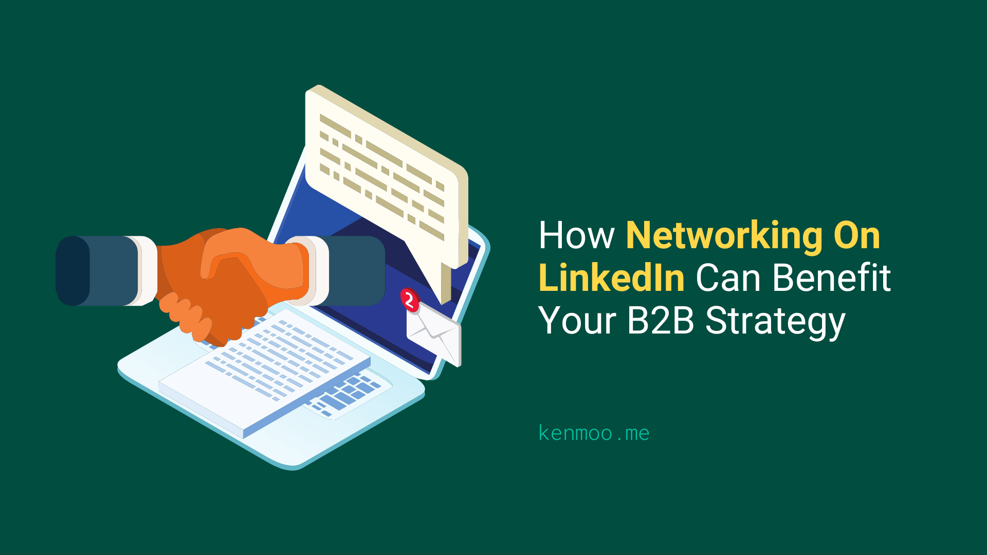 How Networking On LinkedIn Can Benefit Your B2B Strategy