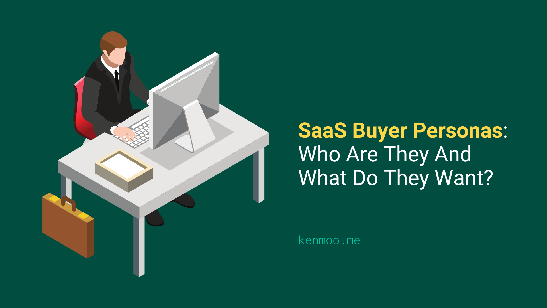 SaaS Buyer Personas: Who Are They And What Do They Want?
