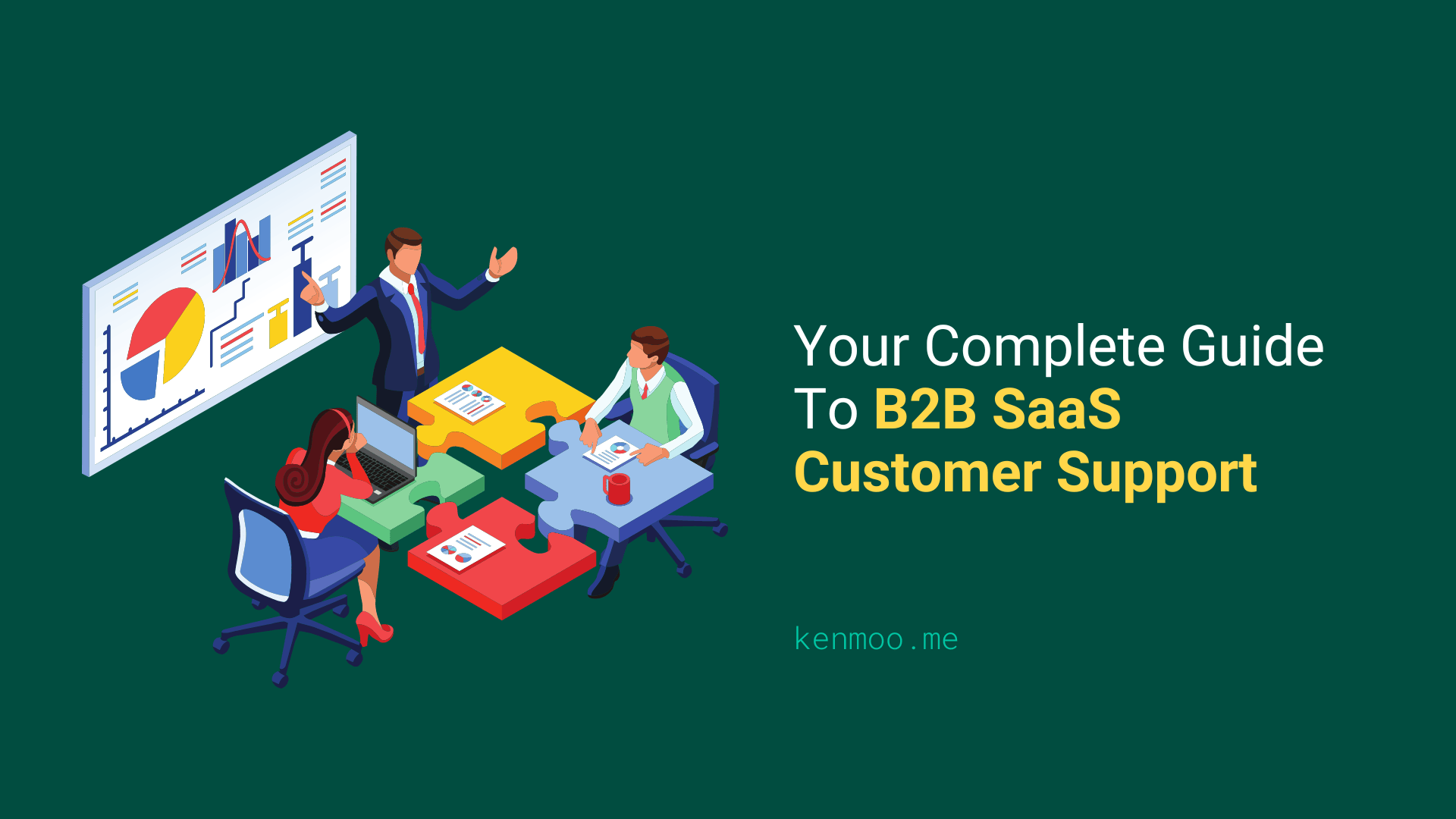 Your Complete Guide To B2B SaaS Customer Support