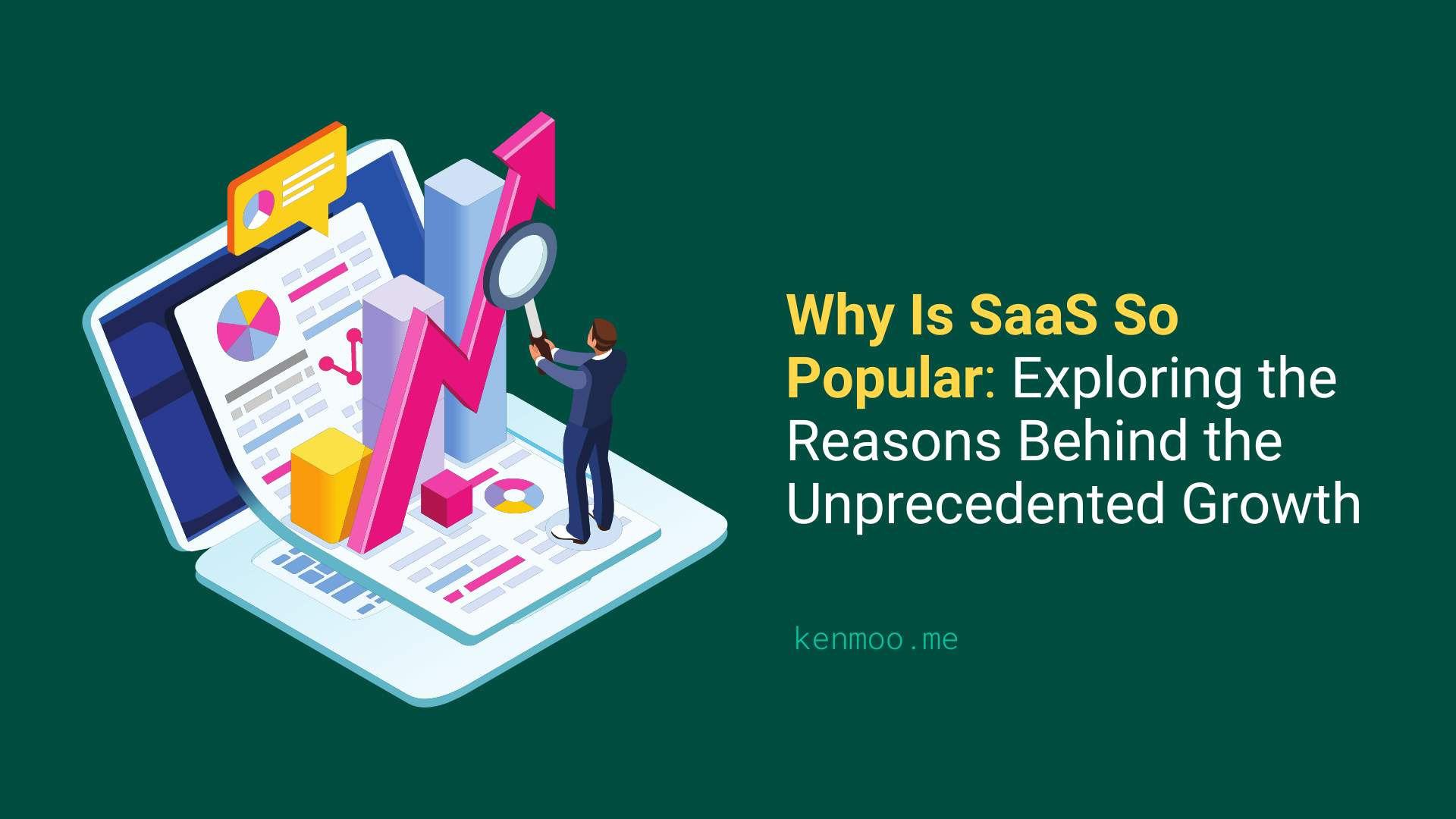 Why Is SaaS So Popular: Exploring the Reasons Behind the Unprecedented Growth