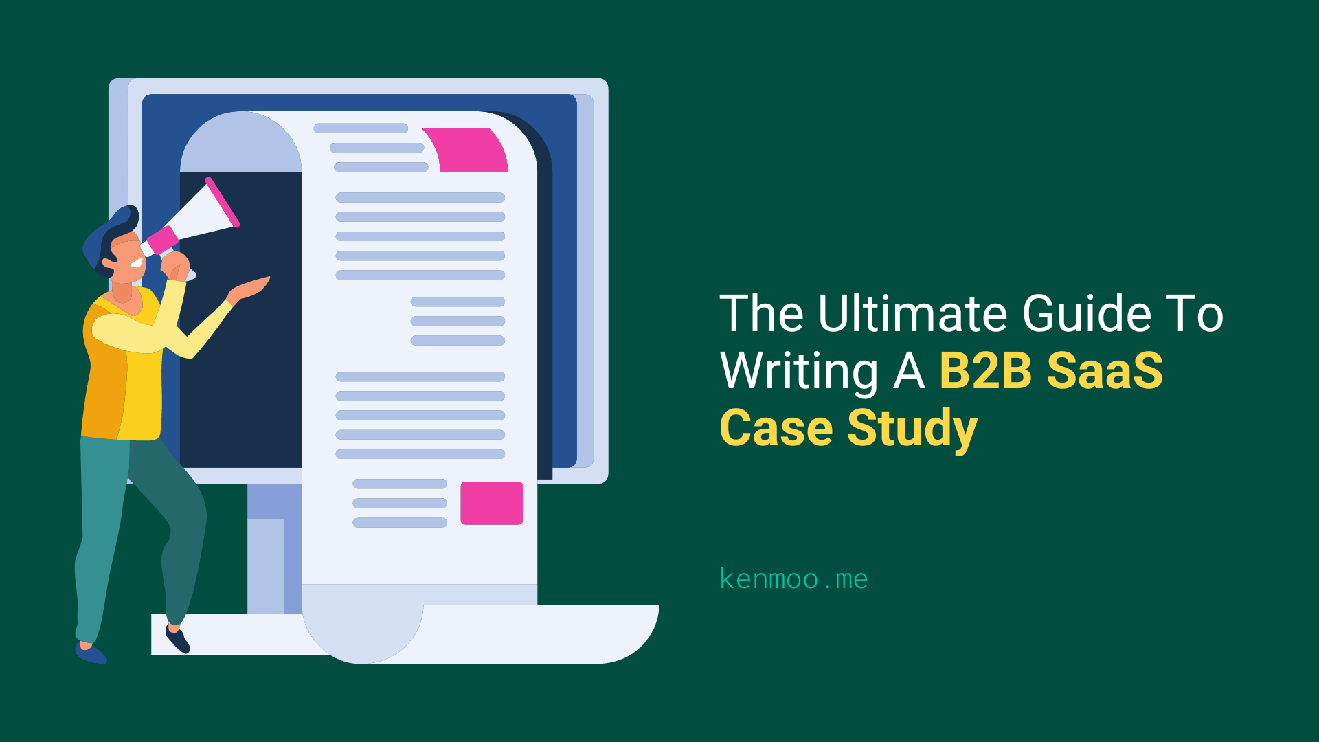 The Ultimate Guide To Writing A B2B SaaS Case Study