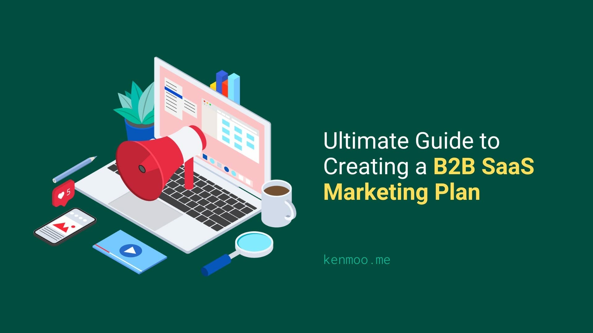 Ultimate Guide to Creating a B2B SaaS Marketing Plan