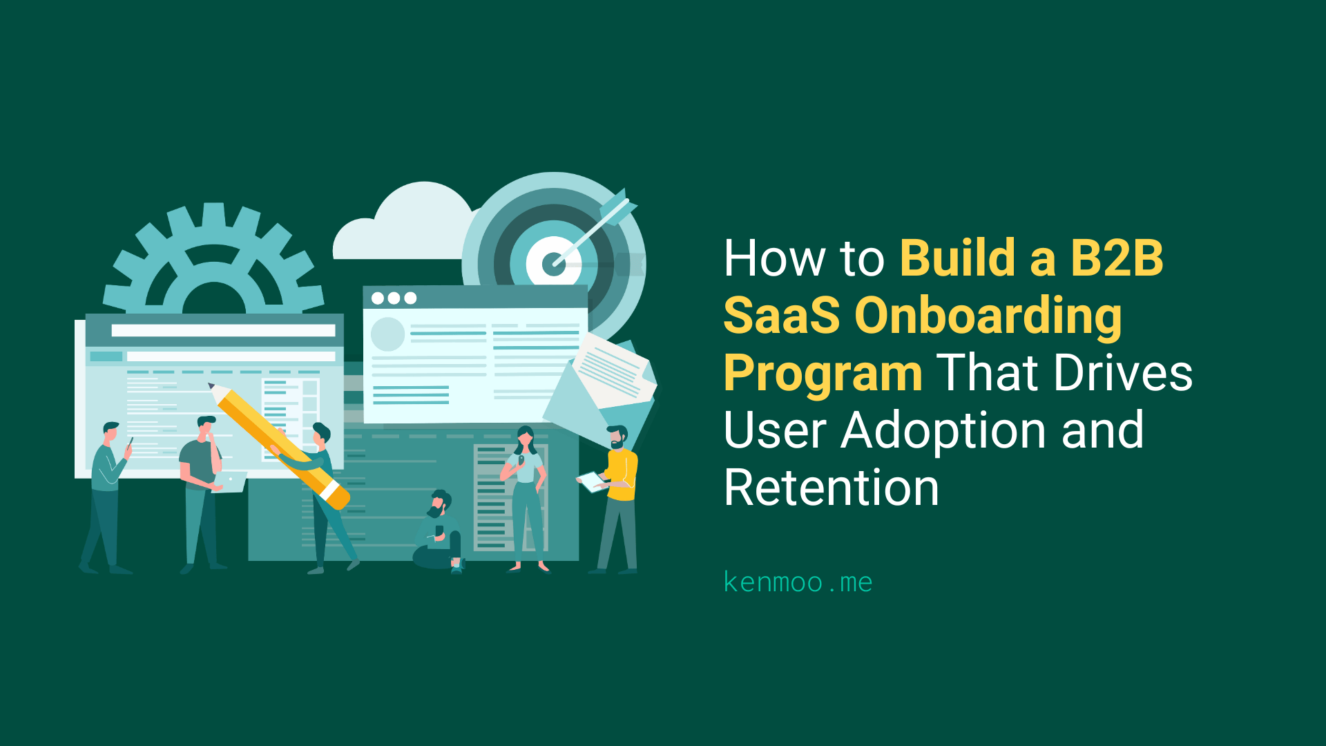 How to Build a B2B SaaS Onboarding Program That Drives User Adoption and Retention