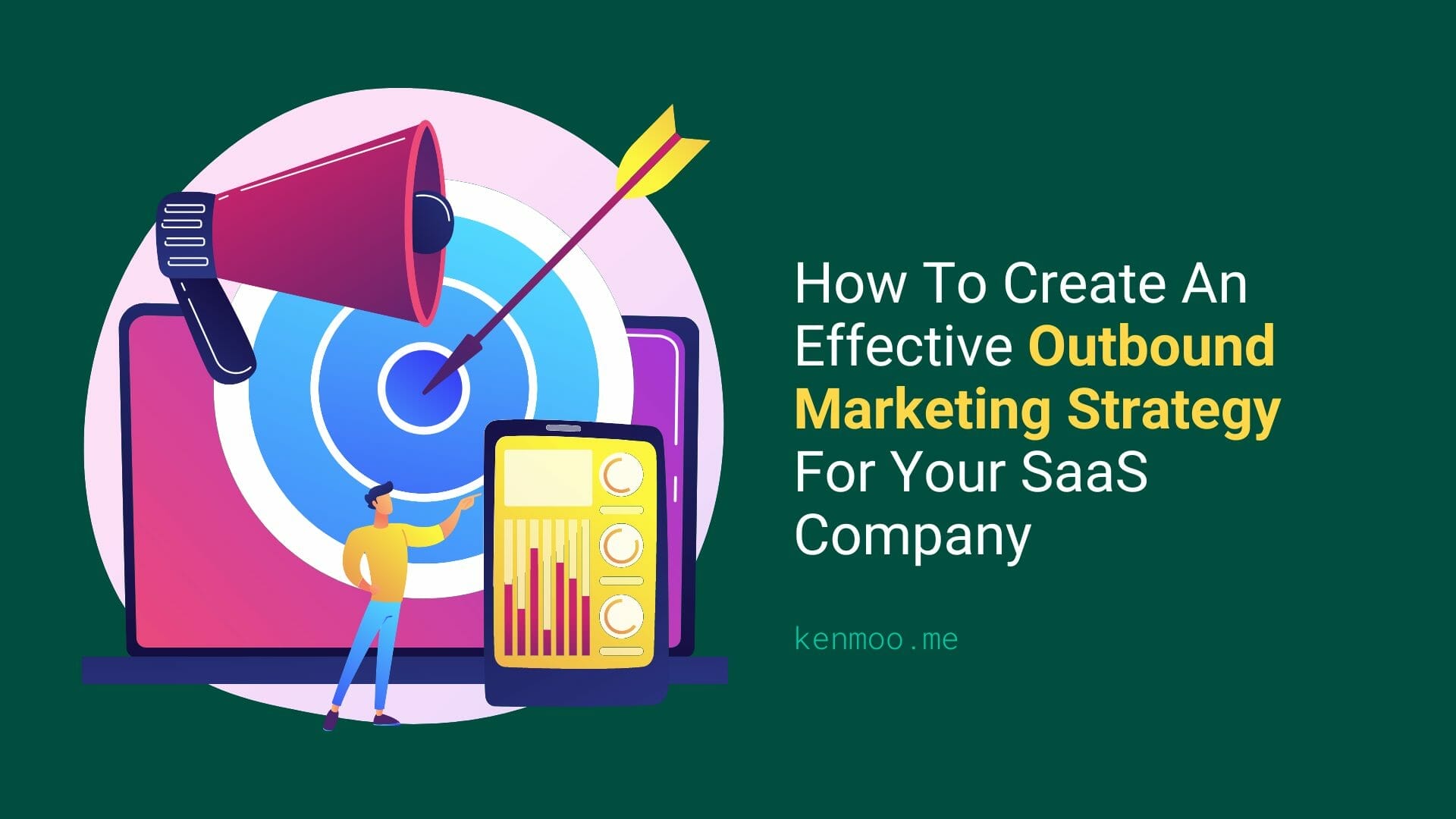 How To Create An Effective Outbound Marketing Strategy For Your SaaS Company