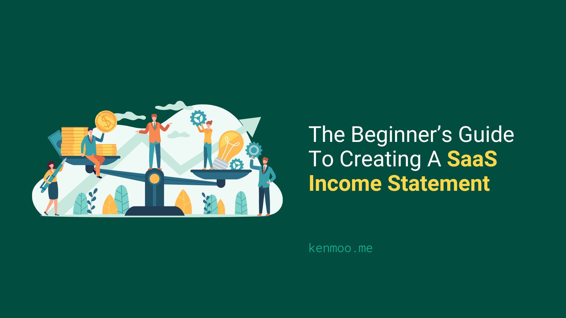 The Beginner's Guide To Creating A SaaS Income Statement