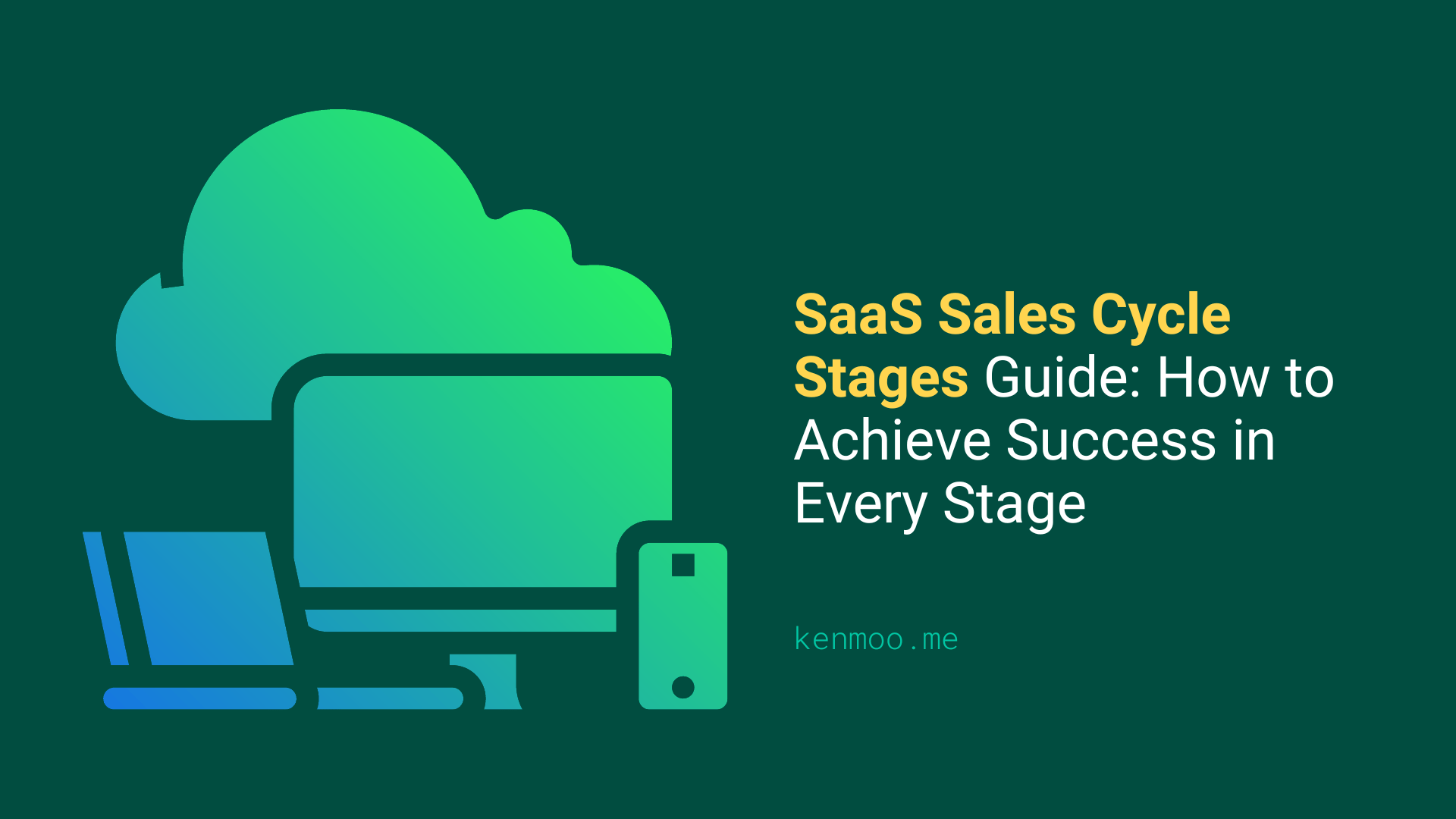 SaaS Sales Cycle Stages Guide: How to Achieve Success in Every Stage