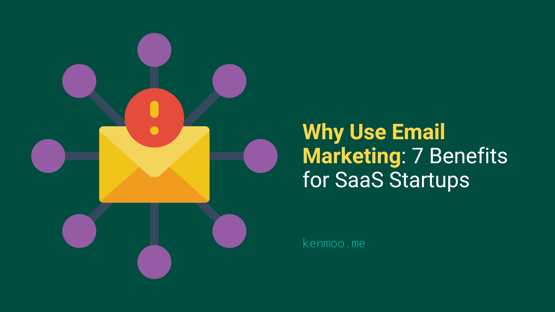 Why Use Email Marketing: 7 Benefits for SaaS Startups