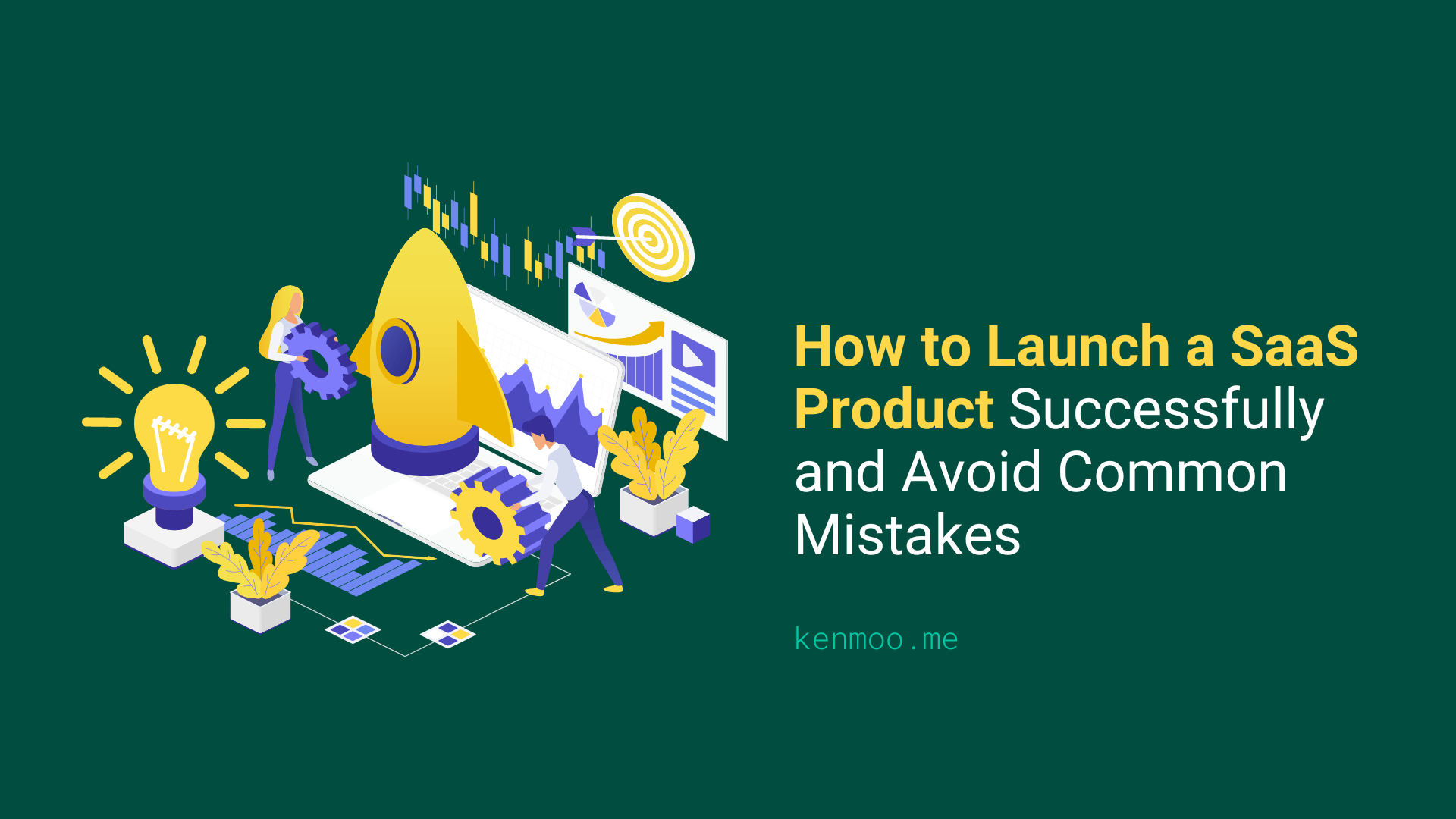 How to Launch a SaaS Product Successfully and Avoid Common Mistakes