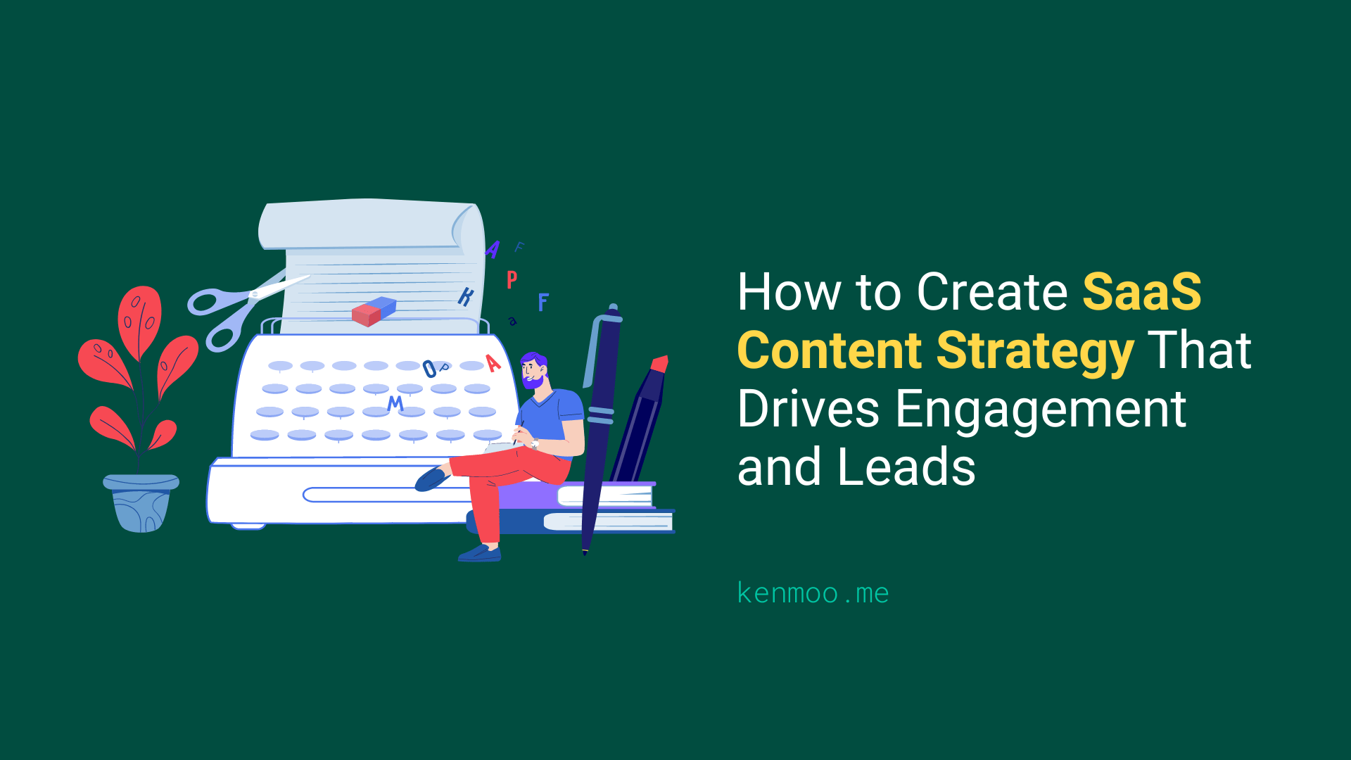 How to Create SaaS Content Strategy That Drives Engagement and Leads